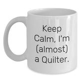 Quilter's Humor, Gifts from Friends for Quilter's Birthday, Keep Calm White Coffee Mug - Main